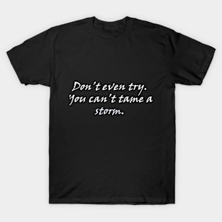 i am the storm motivational quote T-Shirt